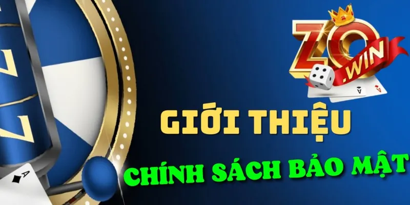 Chính sách bảo mật Zowin và những thông tin tổng quan 